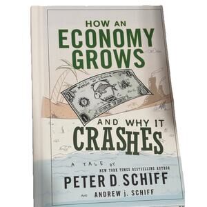 How an Economy Grows and Why It Crashes- Andrew J. Schiff / Peter D. Schiff 2010